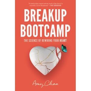 Breakup Bootcamp: The Science of Rewiring Your Heart -- Amy Chan